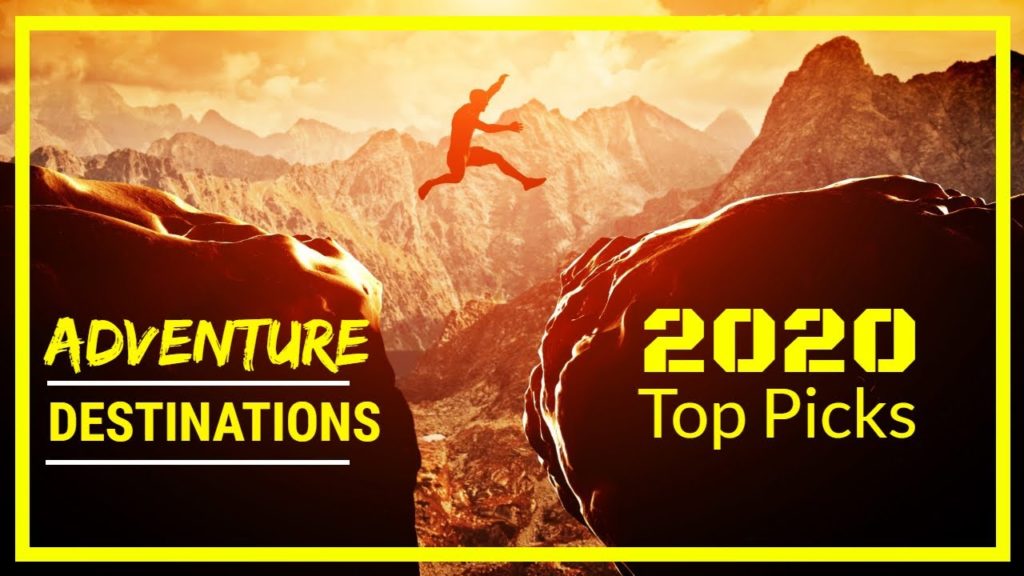 Top Adventure Destinations for 2020 [according to National Geographic]