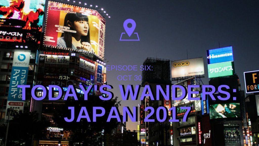 Today's Wanders: Japan 2017 Day 4 | Tokyo | Alex Simeon