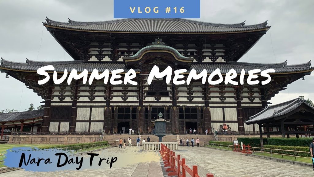 Vlog #16 | Nara, Japan | Summer Memories Ep.01 | Nara Day Trip Vlog #16 | Nara, Japan | Summer Memories Ep.01 | Nara Day Trip