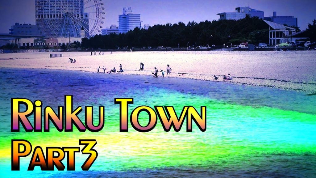 Rinku Town Part 3 / Osaka HD