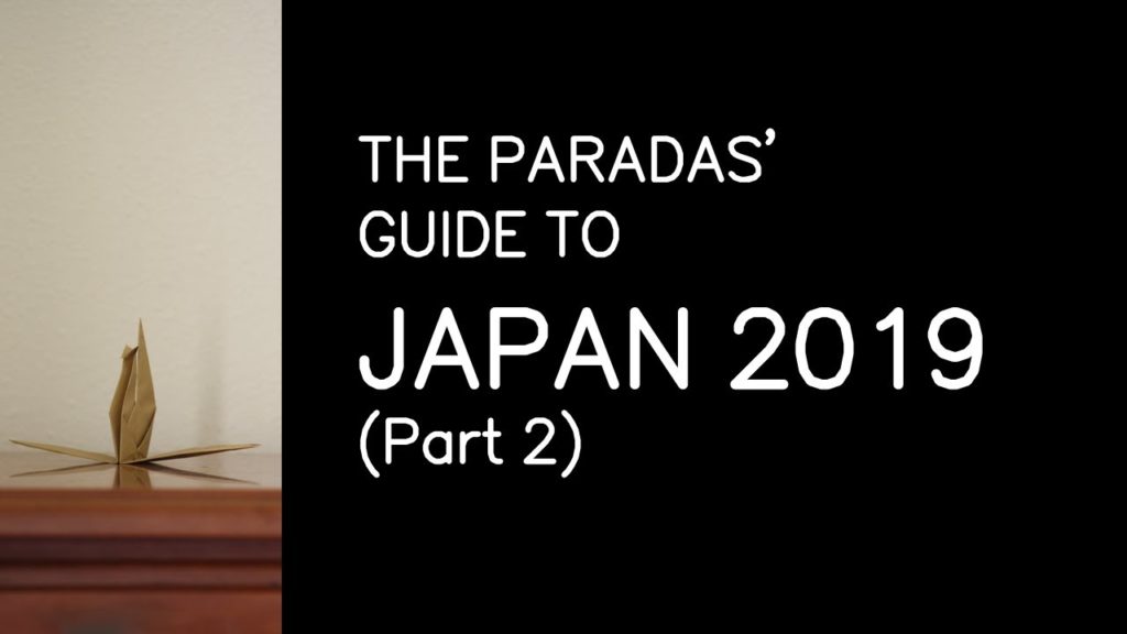 The Paradas' Guide to Japan (Part 2)