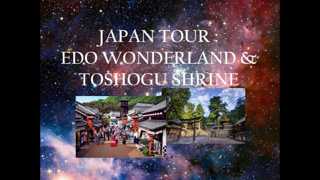 Japan Tour : Edo Wonderland & Toshogu Shrine