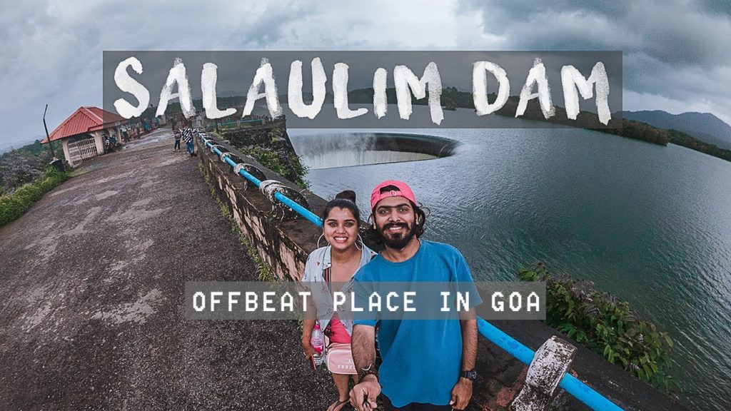Salaulim Dam : Goa | Offbeat places in South Goa Salaulim Dam : Goa | Offbeat places in South Goa
