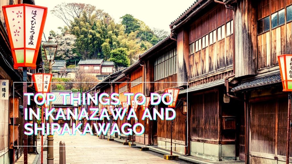 KANAZAWA/SHIRAKAWAGO: THE ULTIMATE GUIDE OF TOP THINGS TO DO | GLOBAL CITIZENSHIP.