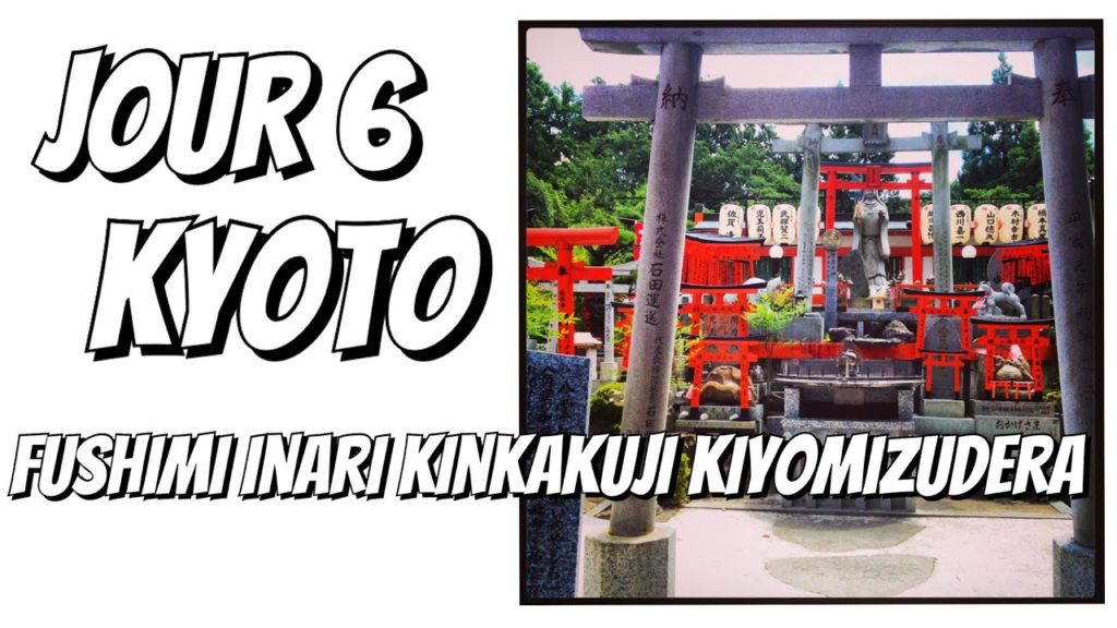 VERSION COURTE Jos auJapon jour 6 KYOTO Fushimi inari - Kinkaku ji - Kiyomizudera
