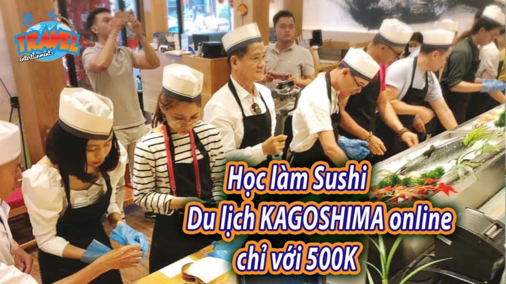 Học làm sushi chuẩn Nhật | trải nghiệm Kagoshima online chỉ với 500K