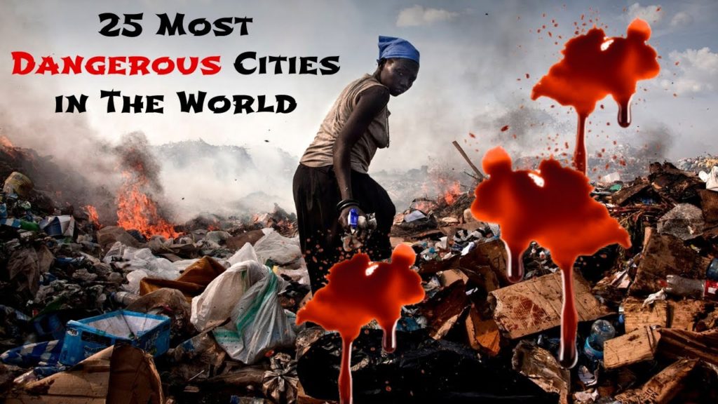 25 Most Dangerous Cities in The World for Travelers