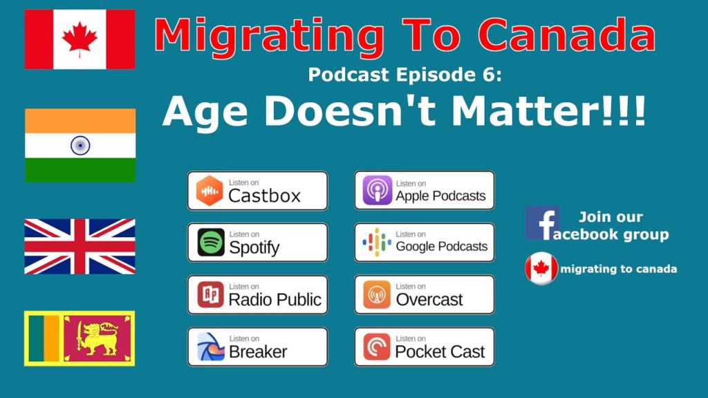 Migrating to Canada Podcast #6 - Age does not matter to migrate to Canada.