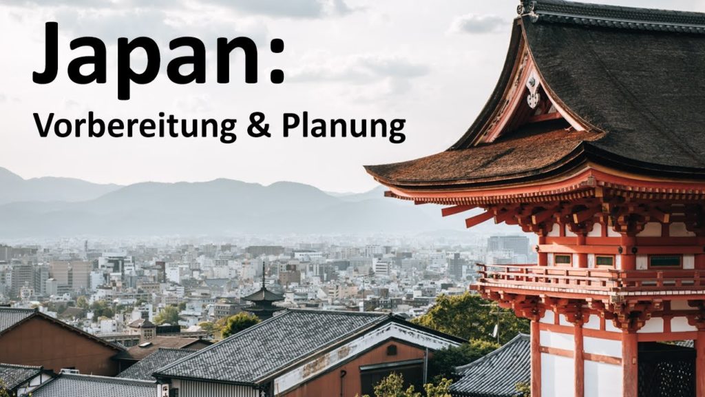 Japan-Reise Teil 1: Vorbereitung und Organisation