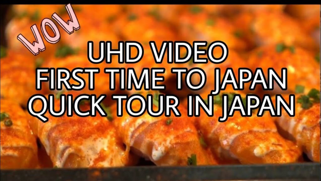 UHD Video | First Time To Japan | Quick Tour in Japan UHD Video | First Time To Japan | Quick Tour in Japan