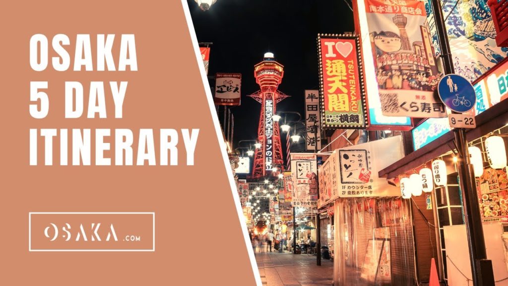 OSAKA - 5 DAY ITINERARY