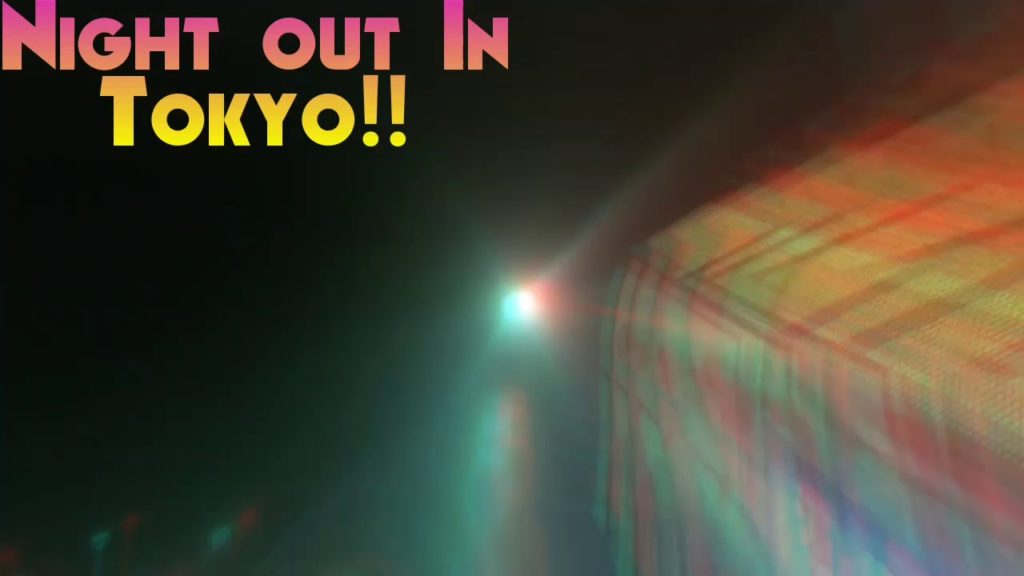 A night out in TOKYO, JAPAN A night out in TOKYO, JAPAN