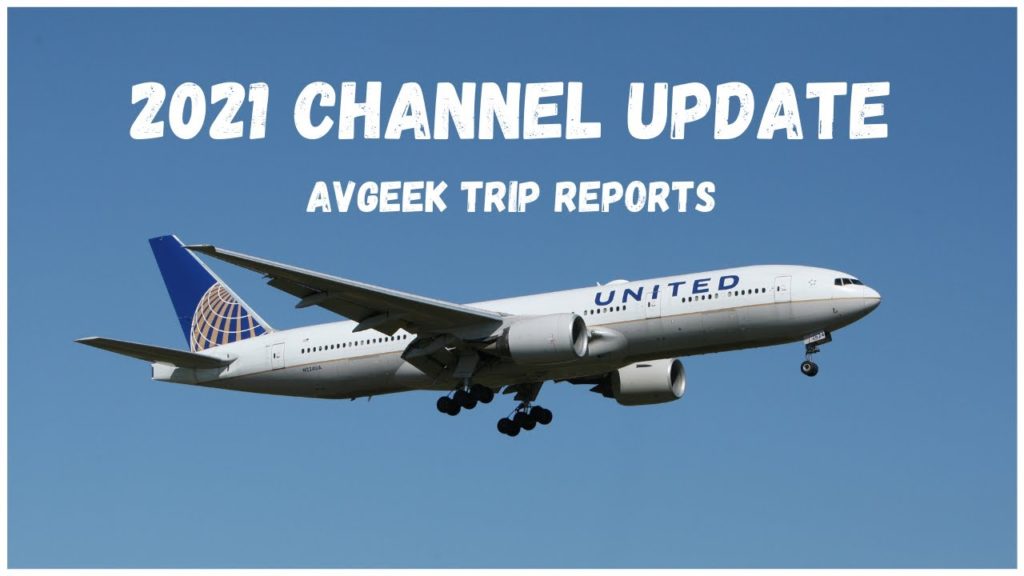 2021 Channel update – AVGeek Trip Reports 2021 Channel update - AVGeek Trip Reports