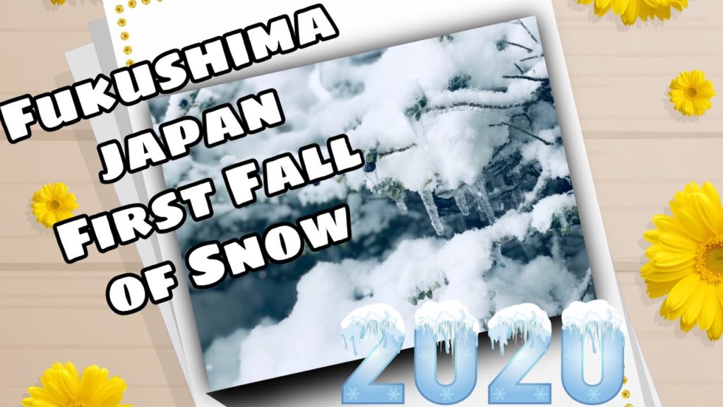 Amazing Snow in Japan/First Fall of Snow in Fukushima Japan 2020 Amazing Snow in Japan/First Fall of Snow in Fukushima Japan 2020