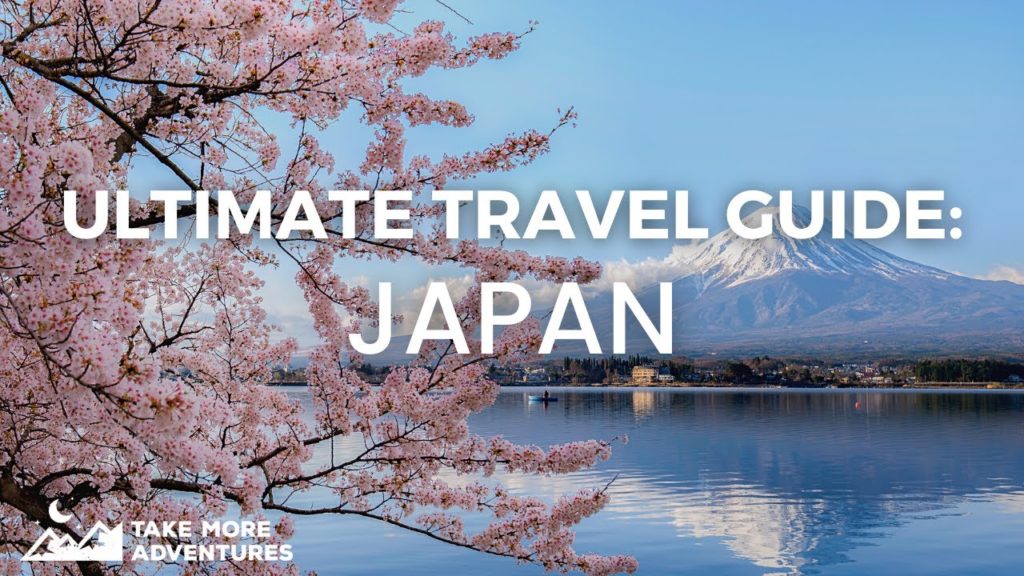 The Ultimate Travel Guide: Japan | Take More Adventures