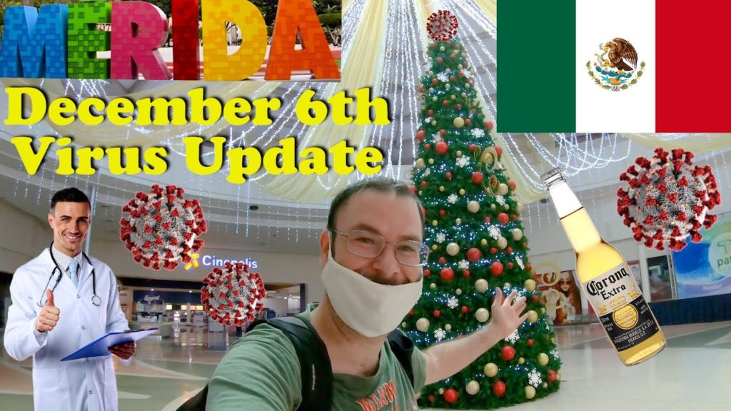 Covid-19 Update For Merida Mexico December 6th 2020 | How is Mexico Responding To Coronavirus?