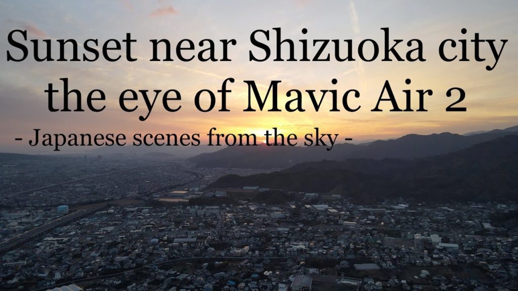 The sunset near Shizuoka city, the eye of Mavic Air 2