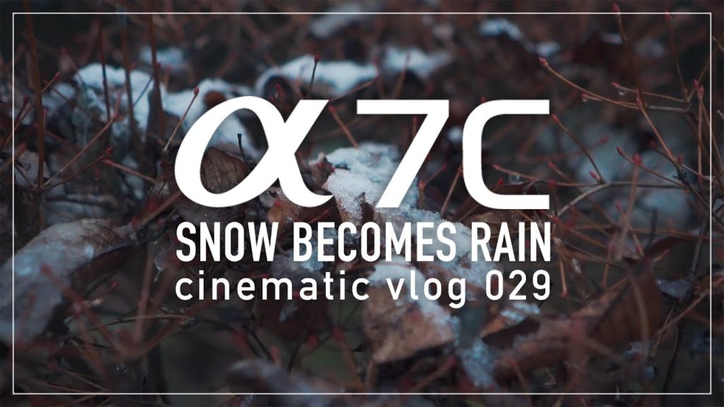 SONY a7c Cinematic Vlog 29 / SNOW BECOMES RAIN / Lens SEL28F20 Handheld / pp10 SLG2 BT.2020 / TOKYO SONY a7c Cinematic Vlog 29 / SNOW BECOMES RAIN / Lens SEL28F20 Handheld / pp10 SLG2 BT.2020 / TOKYO