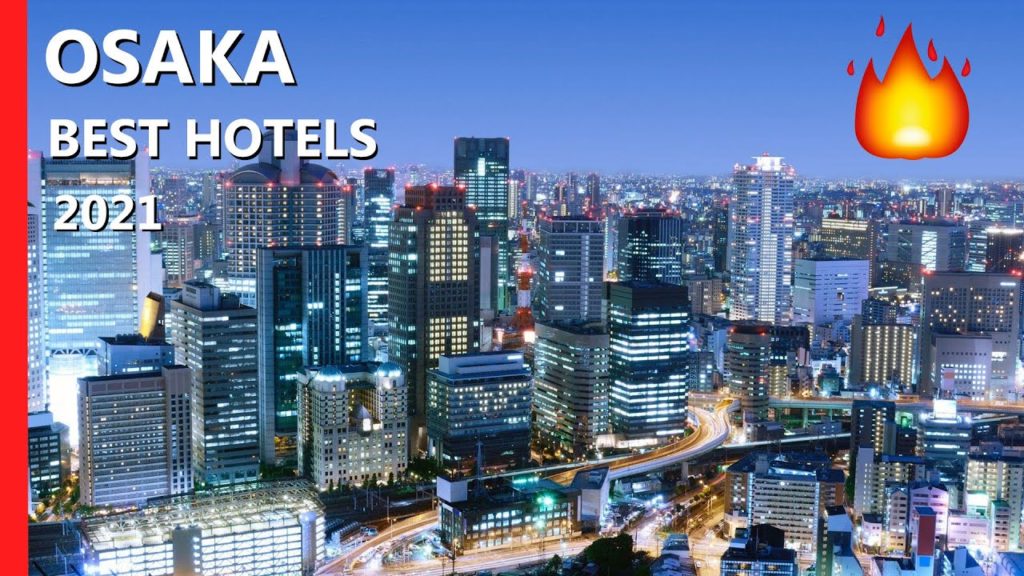 🏆 OSAKA best resorts for 2021 travel: Top 10 hotels in Osaka, Japan