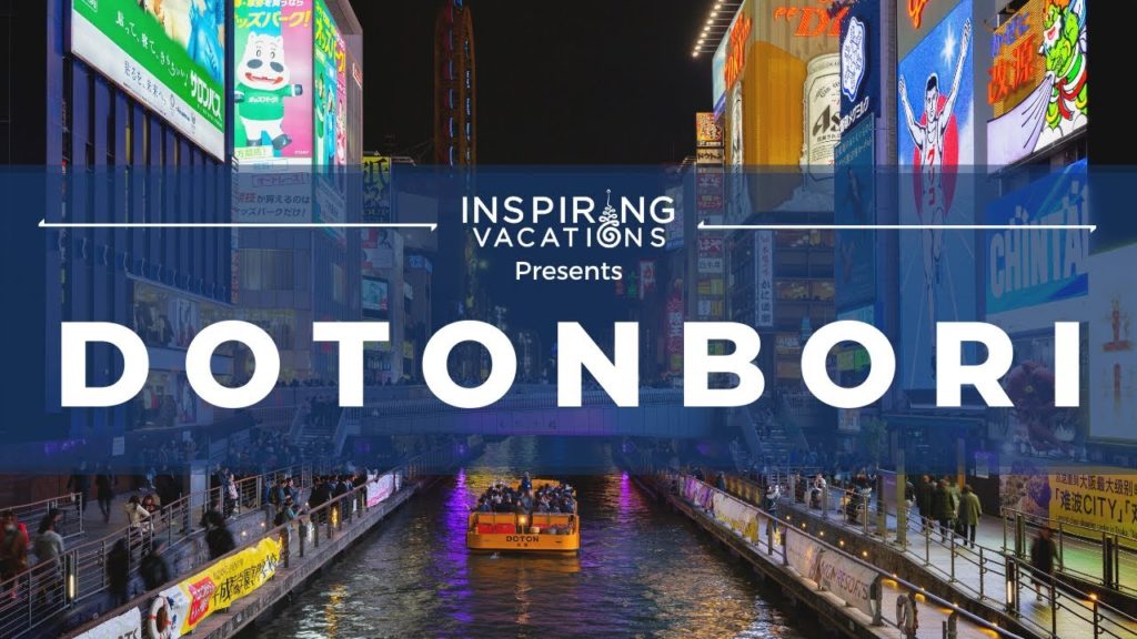 Inspiring Vacations: Dotonbori, Osaka, Japan Inspiring Vacations: Dotonbori, Osaka, Japan