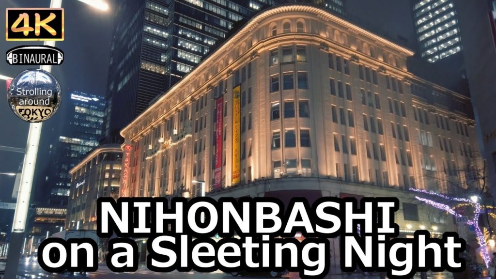 NIHONBASHI on a Sleeting Night – 4K Tokyo Japan NIHONBASHI on a Sleeting Night - 4K Tokyo Japan
