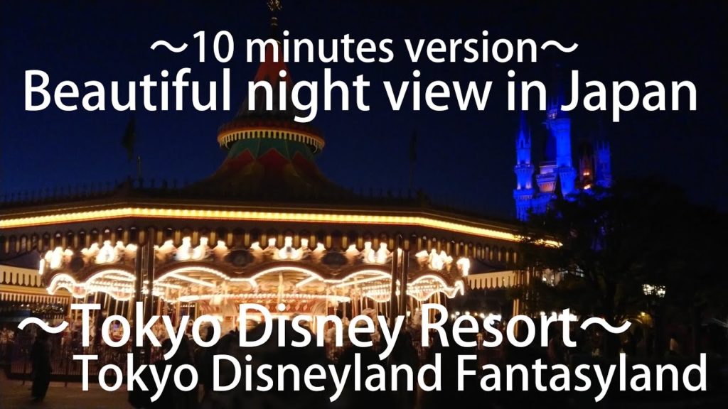 Beautiful night view in Japan ~Tokyo disneyresort~Tokyo Disneyland Fantasyland 10minutes version Beautiful night view in Japan ~Tokyo disneyresort~Tokyo Disneyland Fantasyland 10minutes version