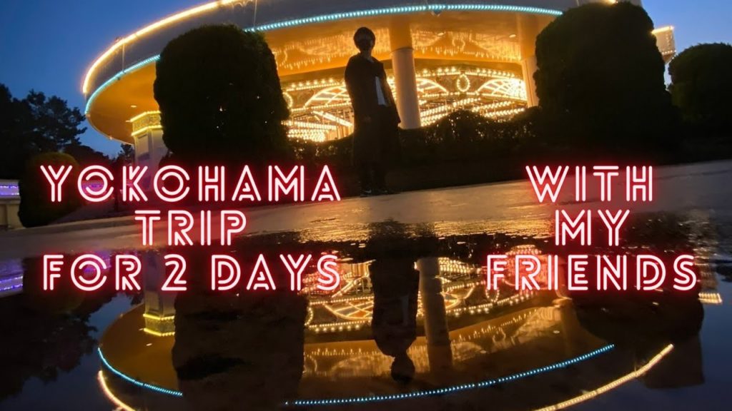 【Vlog】YOKOHAMA TRIP WITH MY FRIENDS