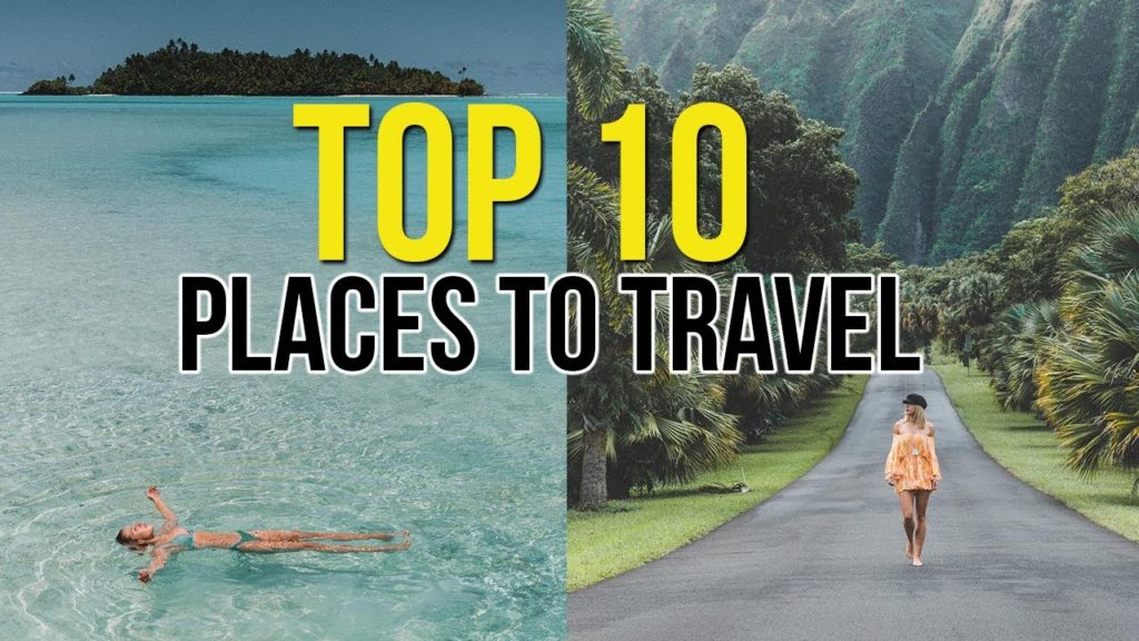 TOP PLACES TO VISIT IN THE WORLD 2021