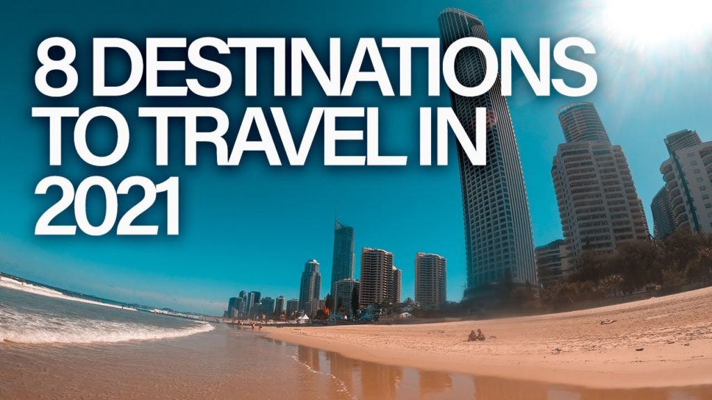 8 DESTINATIONS TO TRAVEL IN 2021