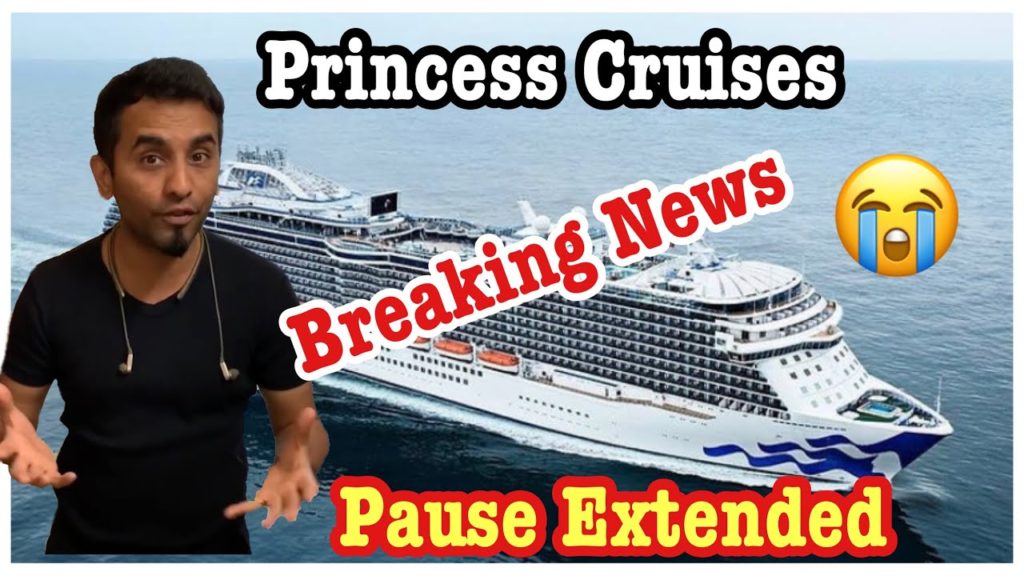 Princess Cruises Extended Pause … Princess Cruises Extended Pause ...