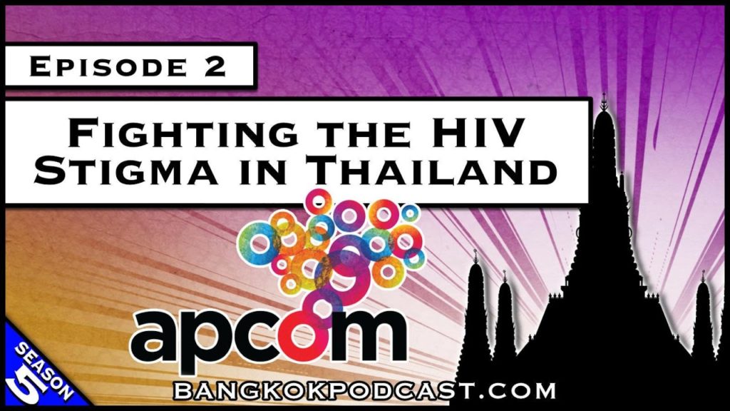 Fighting the HIV Stigma in Thailand [S5.E2]