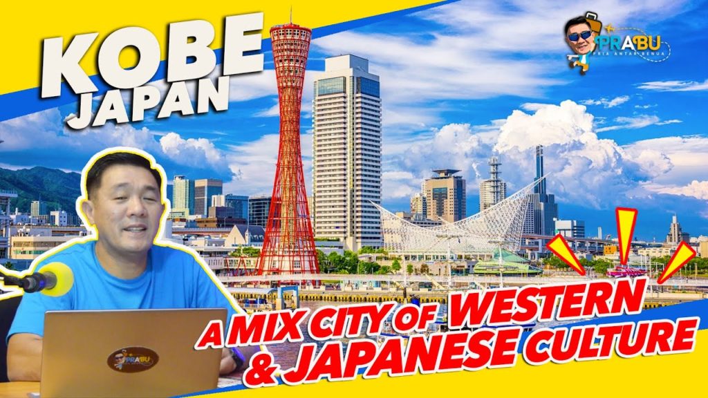 PRABU - A MIX CITY OF WESTERN & JAPANESE CULTURE | KOBE CITY - JAPAN