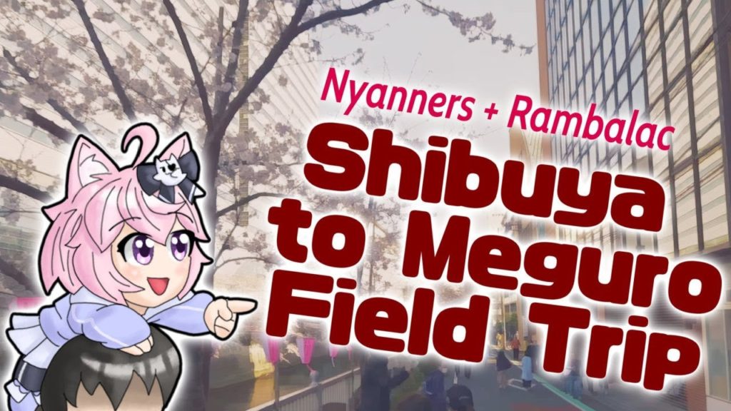 Nyanners's Live Field Trip to Tokyo Japan Ft. Rambalac