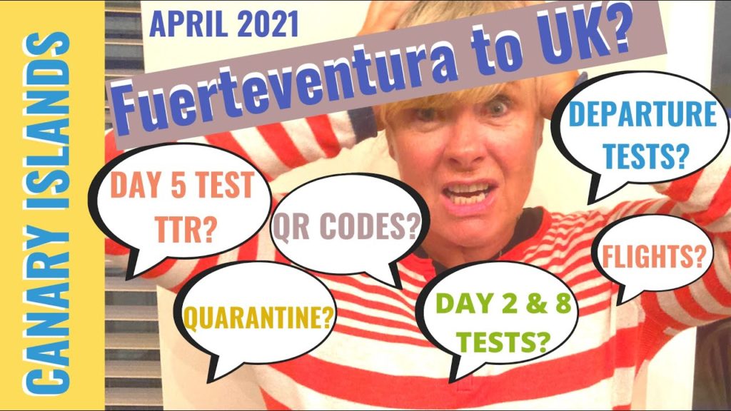 To UK from Fuerteventura - HOW? no direct flights - April 2021 - inc. tests, paperwork & more
