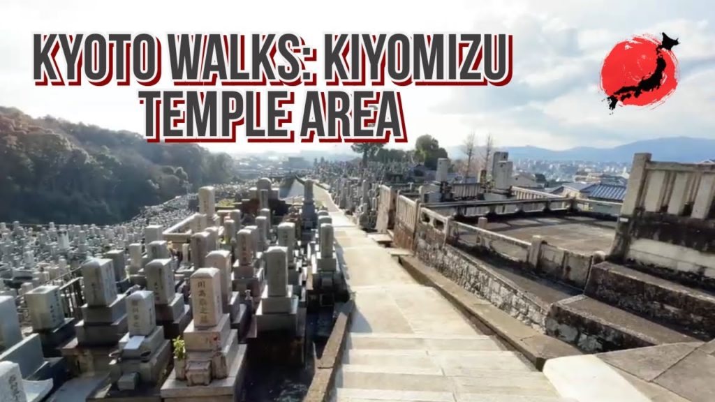 Kyoto Walks: Kiyomizu Temple area