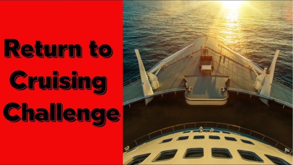Return to Cruising Challenge – When Will Cruises Resume and Other Questions Return to Cruising Challenge - When Will Cruises Resume and Other Questions