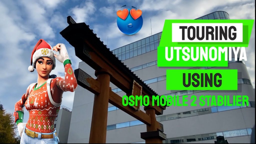 Utsunomiya tour- Japan tour using Osmo Mobile 2 Utsunomiya tour- Japan tour using Osmo Mobile 2