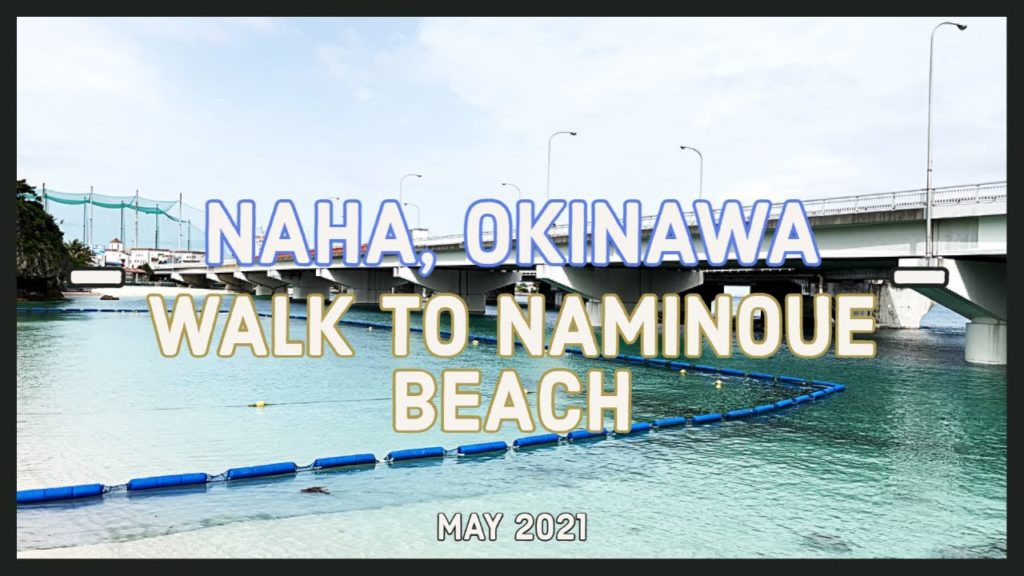 [4K] Walk To Naminoue Beach (波の上ビーチ) In Naha, Okinawa - May 2021