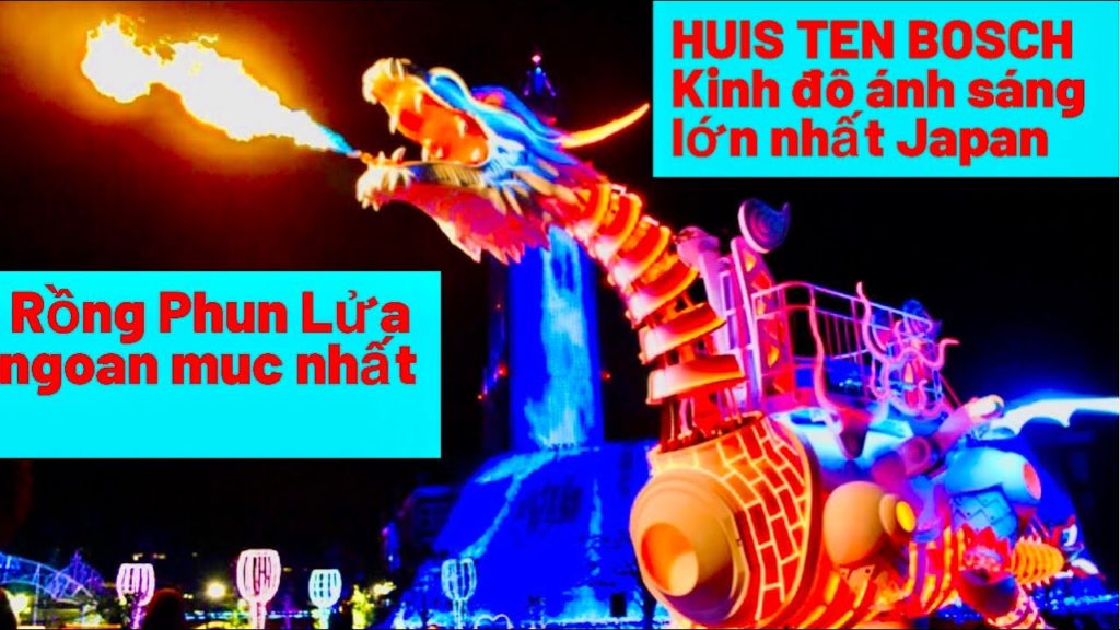 HUIS TEN BOSCH-KINH ĐÔ ÁNH SÁNG TẠI NHẬT/Làng HÀ LAN xinh đẹp HUIS TEN BOSCH/ハウステンボス-火を吐くドラゴンロボット