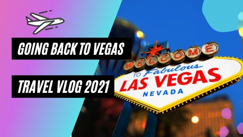 I went back to Las Vegas | Travel Vlog 2021