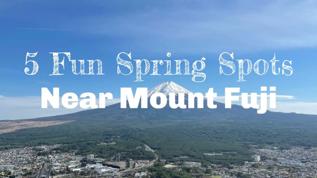 5 Fun Spring Spots Near Mount Fuji - LIVE JAPAN