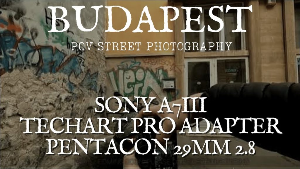 SONY A7III - VINTAGE PENTACON 29MM - BUDAPEST POV STREET PHOTOGRAPHY