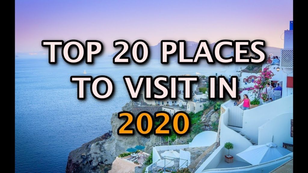 Top 20 Places To Visit In the World 2020