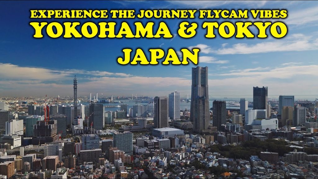 Yokohama & Tokyo, Japan | Experience The Journey FlyCam Vibes 03 Yokohama & Tokyo, Japan | Experience The Journey FlyCam Vibes 03