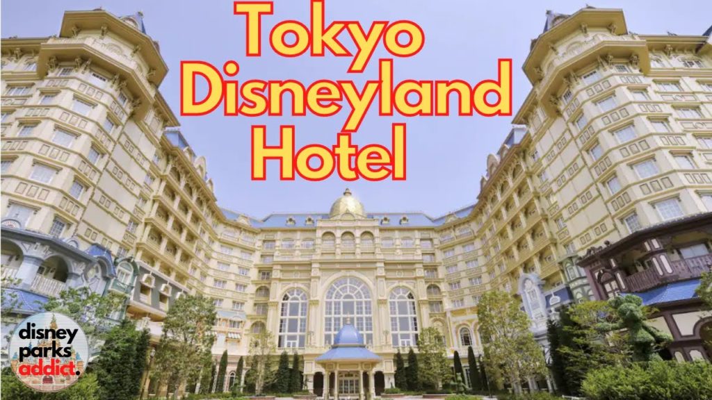 Tokyo Disneyland Hotel GUIDE - Tokyo Disney Resort