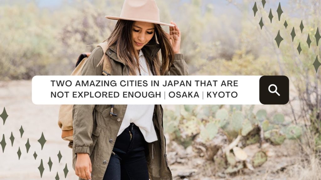 Two Amazing Cities In Japan That Are Not Explored Enough | Osaka | Kyoto
