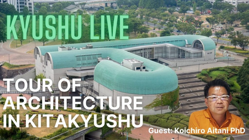 Tour of Architecture in Kitakyushu with Koichiro Aitani, PhD Tour of Architecture in Kitakyushu with Koichiro Aitani, PhD