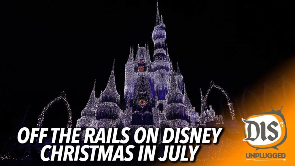 Going Off The Rails About Disney Christmas in July