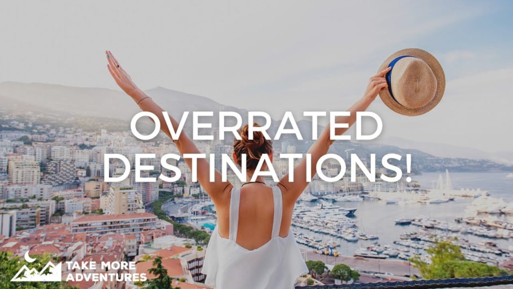 World's Most Overrated Travel Destinations | Take More Adventures World's Most Overrated Travel Destinations | Take More Adventures