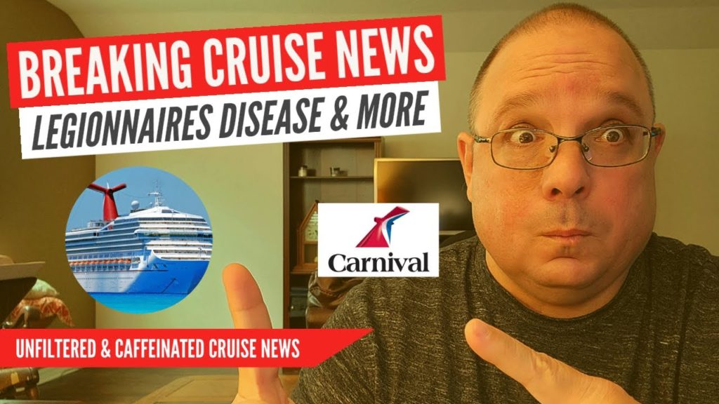BREAKING CRUISE NEWS CARNIVAL CRUISE CANCELATION, LEGIONNAIRES INFECTS PASSENGERS AND MORE BREAKING CRUISE NEWS CARNIVAL CRUISE CANCELATION, LEGIONNAIRES INFECTS PASSENGERS AND MORE